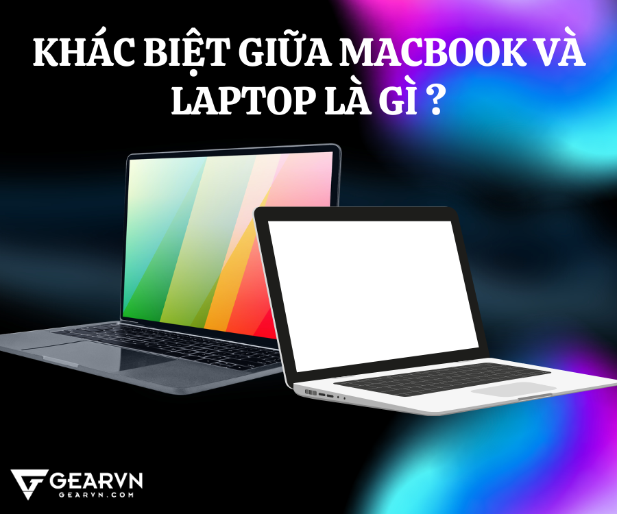 Những khác biệt giữa macbook và laptop là gì?