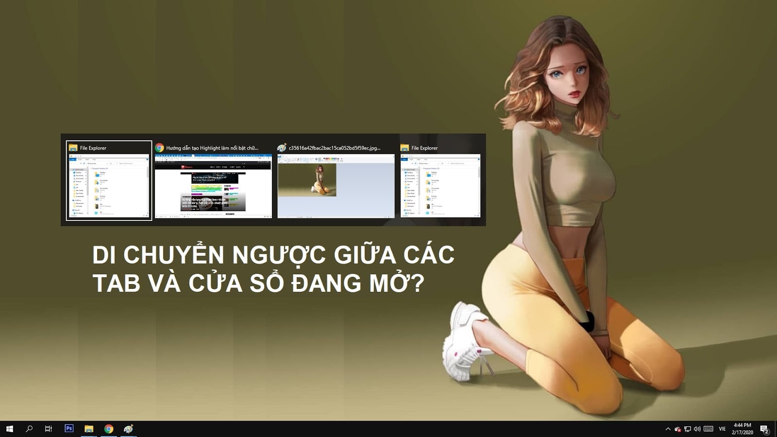 Bạn đã biết mẹo di chuyển “ngược xuôi” giữa các cửa sổ và tab trên Windows chưa?
