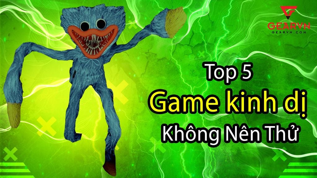 Top 5 game kinh dị không dành cho người yếu tim