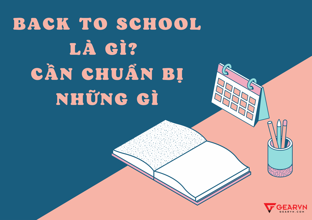 Back to school là gì? Chuẩn bị gì trước ngày tựu trường 2025