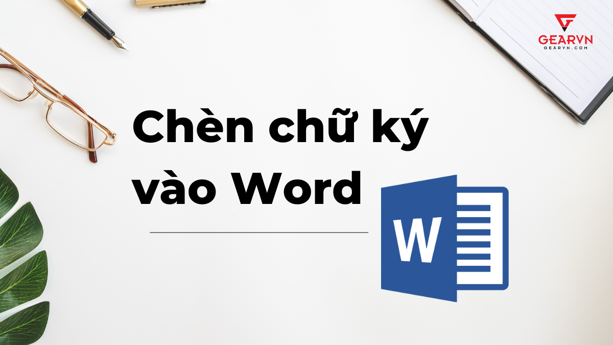 Bỏ túi 3 cách chèn chữ ký vào Word trên máy tính đơn giản