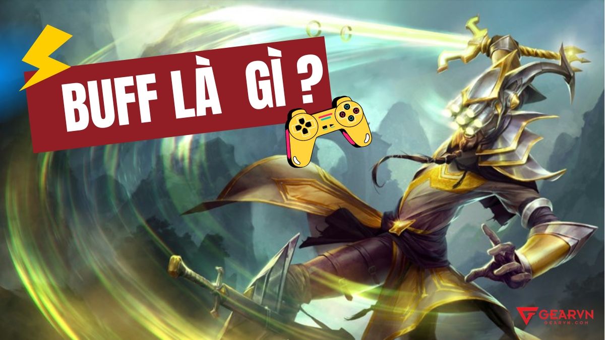 Buff là gì trong game và nhiều lĩnh vực khác