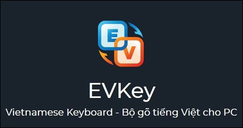 EVKey là gì? Cách cài đặt EVKey cho Windows