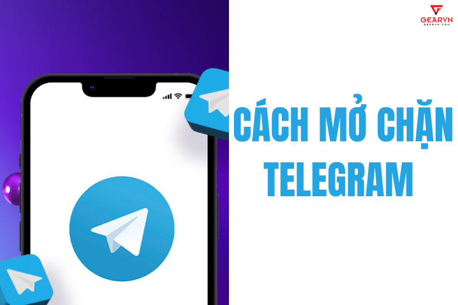 Cách mở chặn Telegram nhanh chóng chỉ qua vài bước