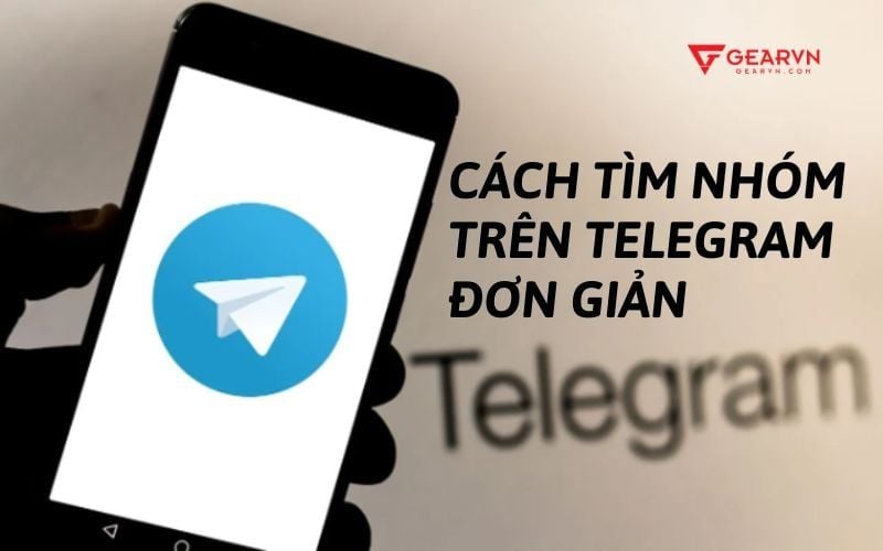 Cách tìm nhóm trên Telegram đơn giản ai cũng thực hiện được