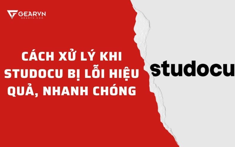 Cách xử lý khi Studocu bị lỗi hiệu quả, nhanh chóng