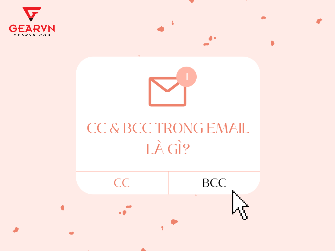 CC là gì? Hướng dẫn cách sử dụng CC và BCC trong email