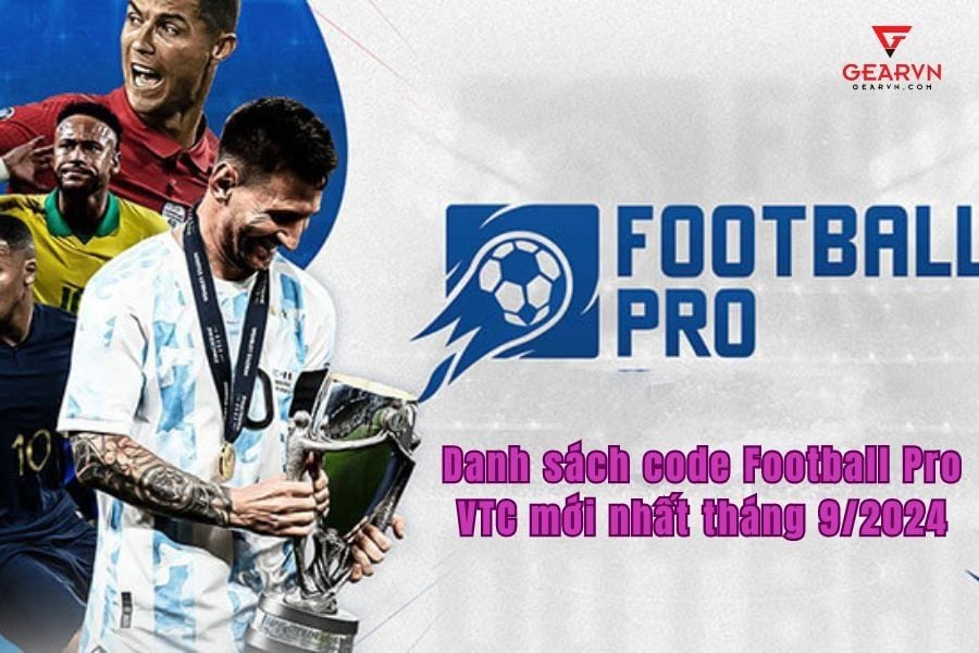 Danh sách code Football Pro VTC mới nhất tháng 9/2024