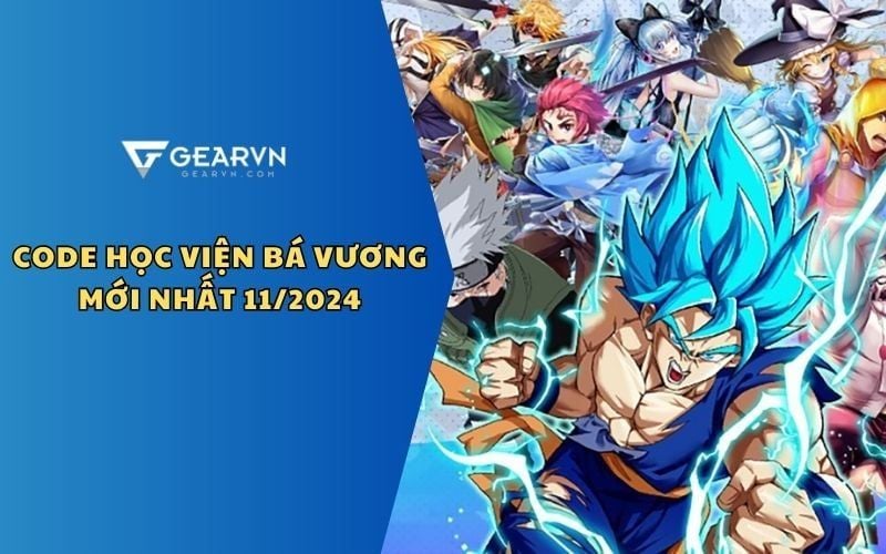 Code Học Viện Bá Vương mới nhất 11/2024