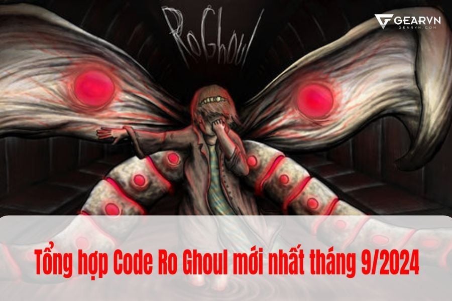 Tổng hợp Code Ro Ghoul mới nhất tháng 9/2024