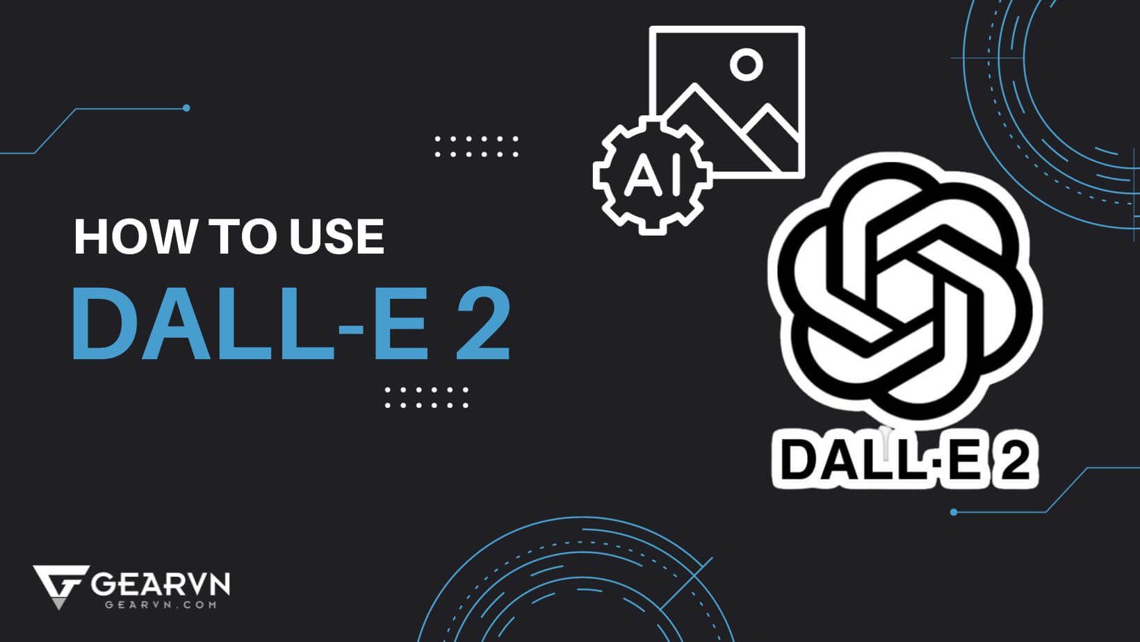 Hướng dẫn chi tiết cách tạo ảnh AI trên Dall-E 2