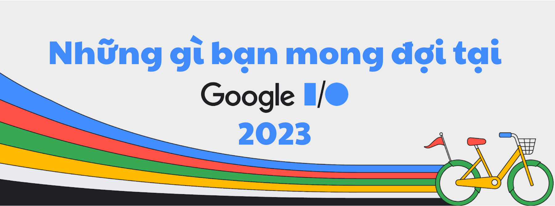 Google I/O 2023 có gì đáng mong đợi?