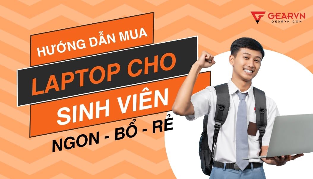 Hướng dẫn chọn mua laptop cho sinh viên 