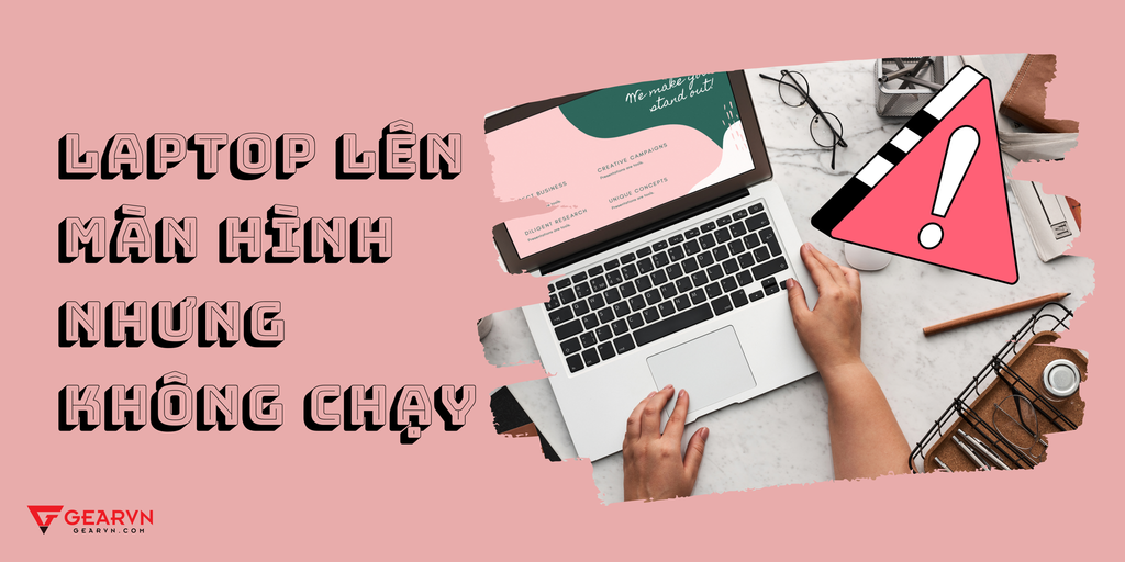 Cách xử lý lỗi laptop lên màn hình nhưng không chạy