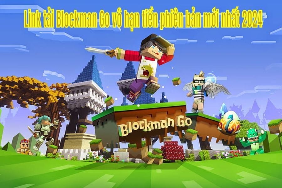 Link tải Blockman Go vô hạn tiền phiên bản mới nhất 2024