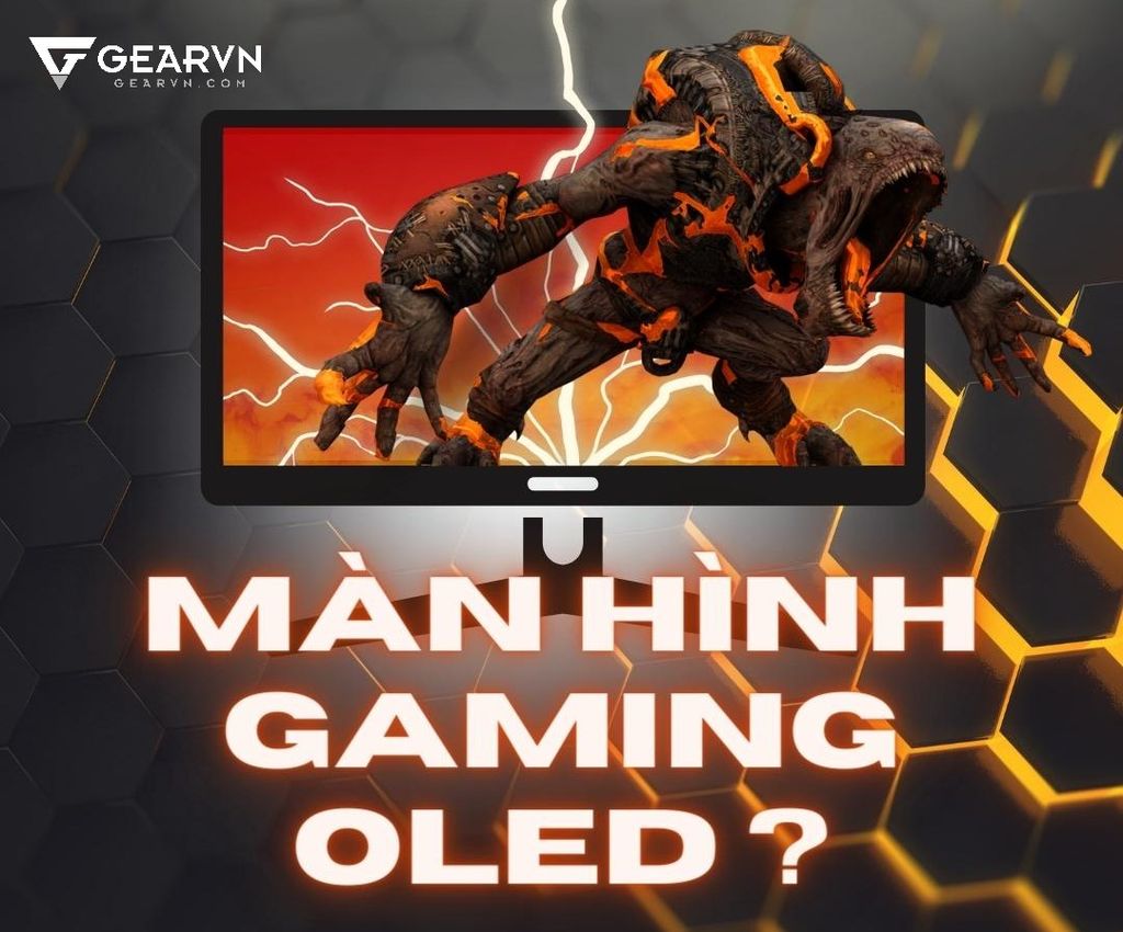 Game thủ có nên nâng cấp màn hình gaming OLED không?