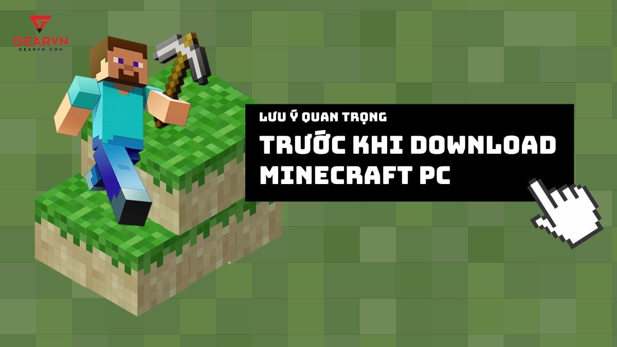 Những lưu ý quan trọng trước khi download Minecraft PC