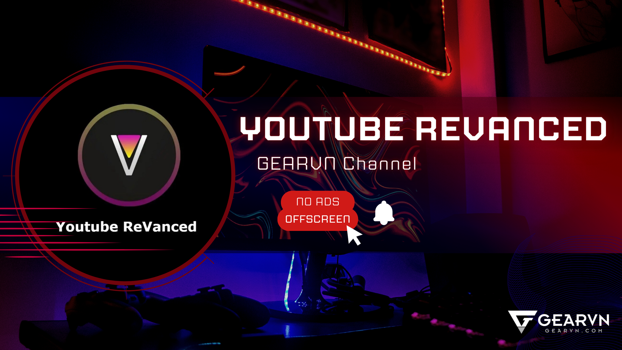 Youtube ReVanced đã Trở Lại Với Nhiều Tính Năng Mới – GEARVN.COM