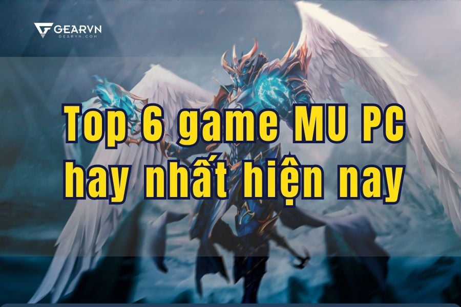 Top 6 game MU PC hay nhất hiện nay