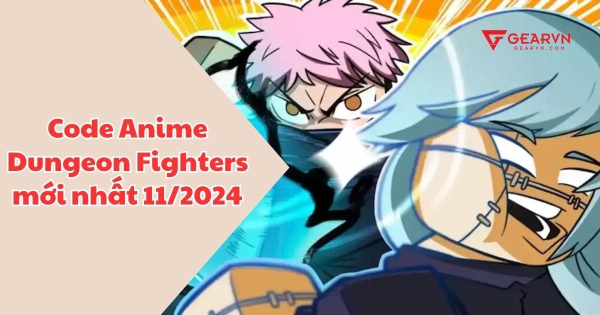 Code Anime Dungeon Fighters mới nhất 11/2024