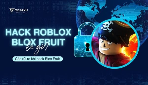 Hack Roblox Blox Fruit là gì? Các rủi ro khi hack Blox Fruit bạn cần biết