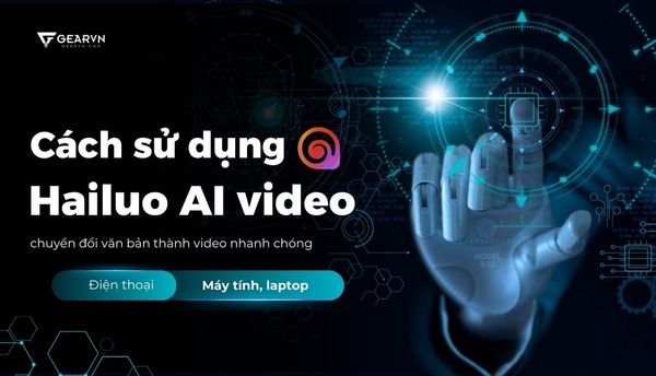 Cách sử dụng Hailuo AI video chuyển đổi văn bản thành video nhanh chóng