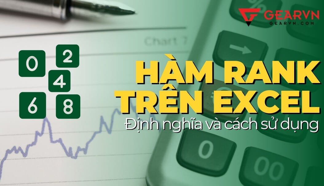 Hàm Rank trên Excel: Định nghĩa và cách sử dụng