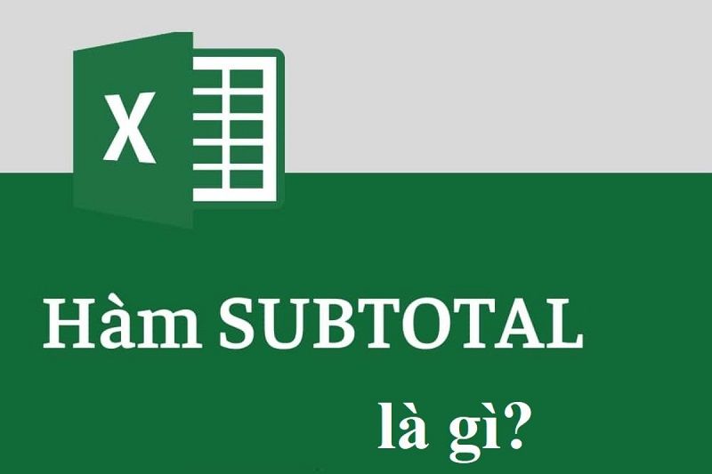 Hàm Subtotal là gì? Cách sử dụng hàm Subtotal