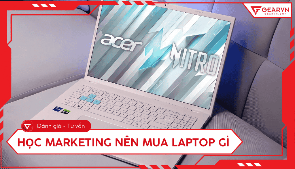 Học Marketing nên mua laptop gì? Tiêu chí chọn, Top laptop tốt nhất