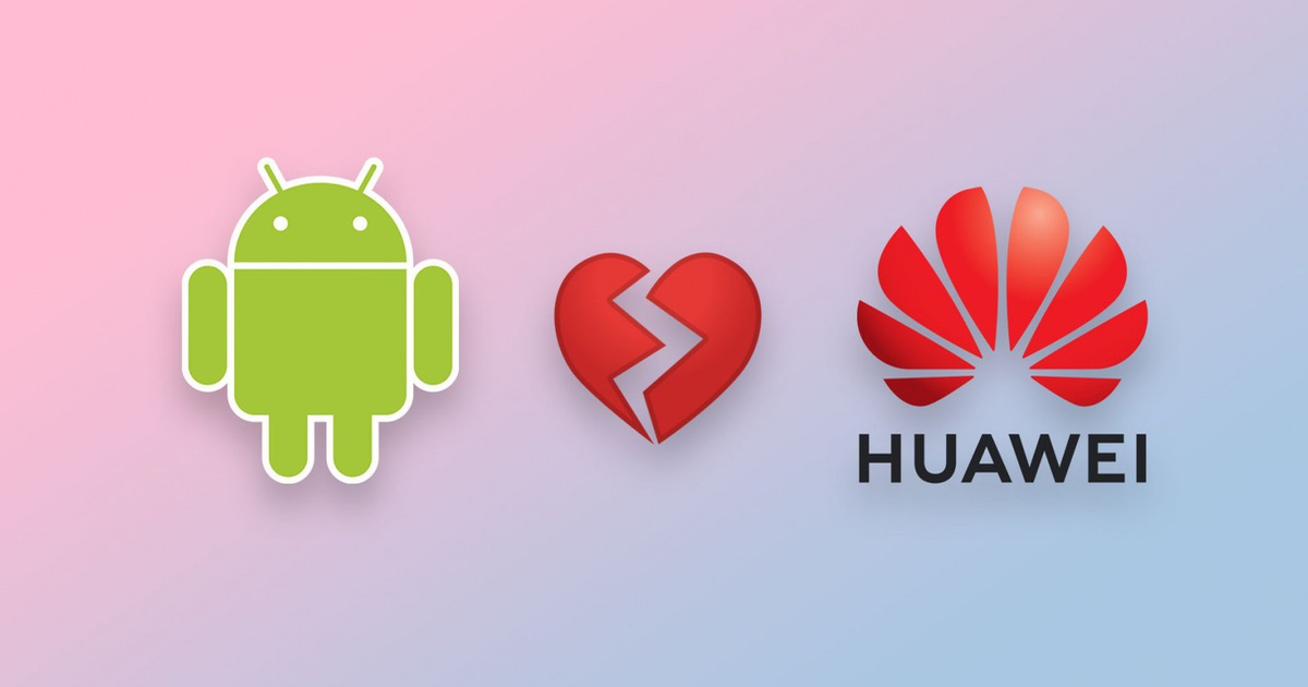 Nóng: Google chính thức "nghỉ chơi" với Huawei