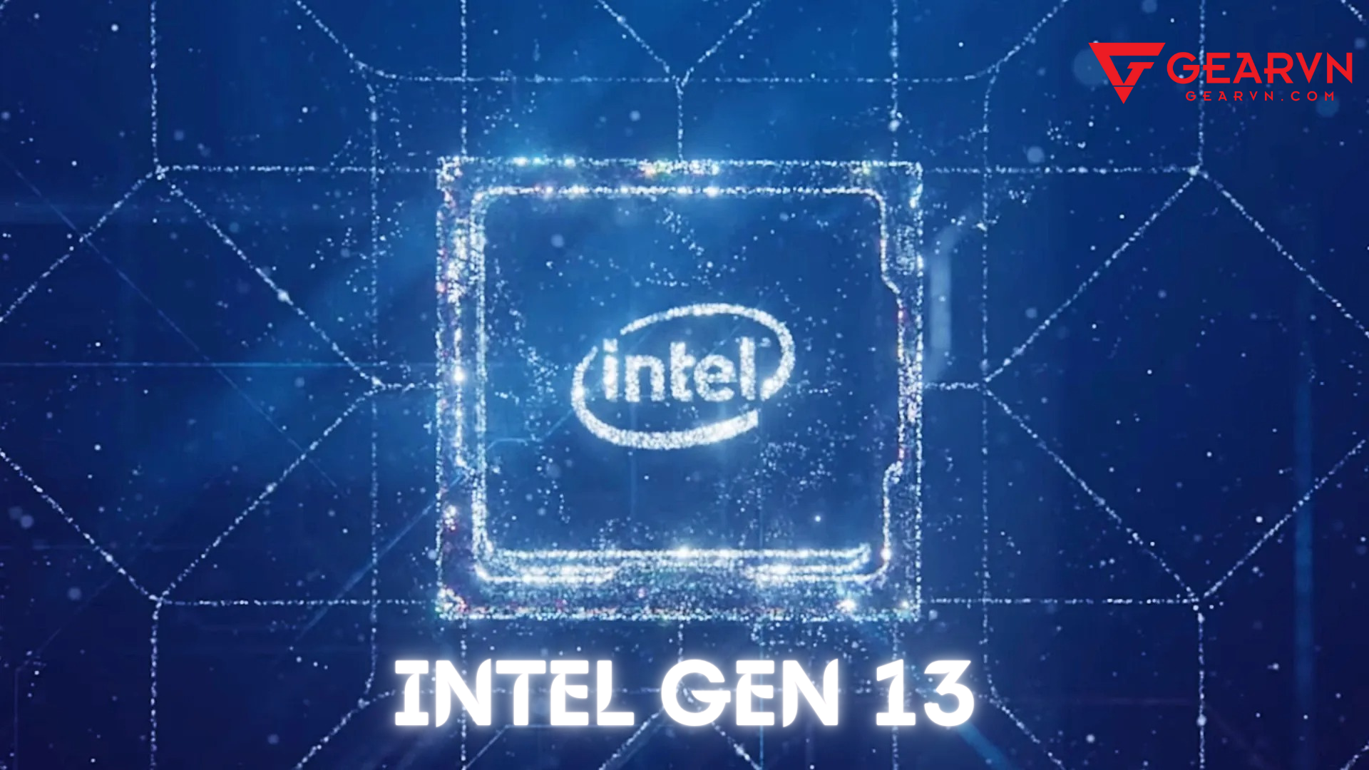 Những thông tin về CPU Intel Gen 13 mà bạn cần biết
