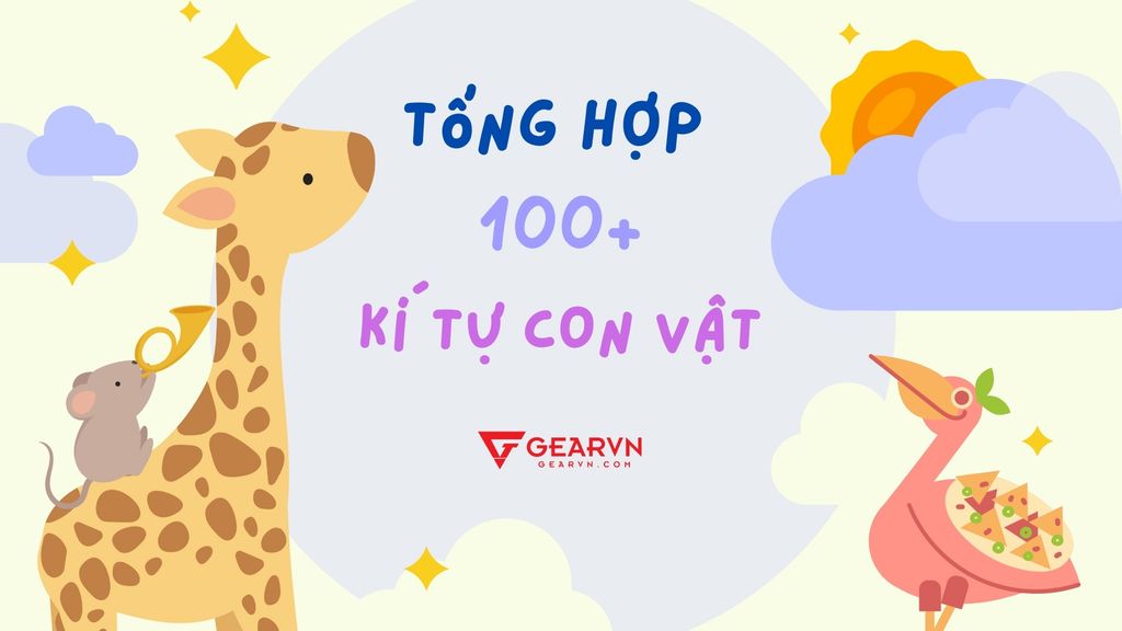 100+ kí tự con vật đặc biệt dễ thương, cute để đặt tên cho nick