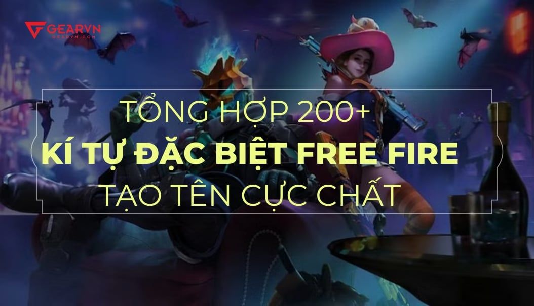 Tổng hợp 200+ kí tự đặc biệt Free Fire tạo tên cực chất