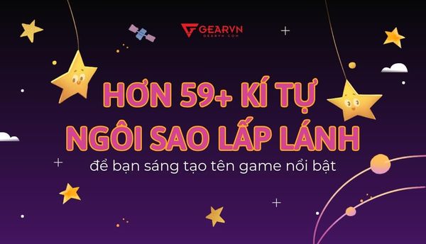 Hơn 59+ kí tự ngôi sao lấp lánh để bạn sáng tạo tên game nổi bật