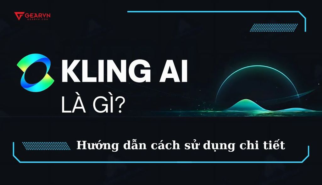 Hướng dẫn cách dùng Kling AI tạo video chất lượng từ văn bản cực dễ
