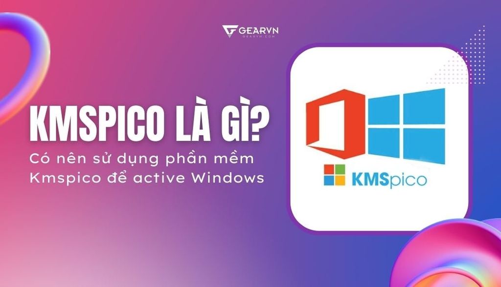 Kmspico là gì? Có nên sử dụng phần mềm Kmspico để active Windows