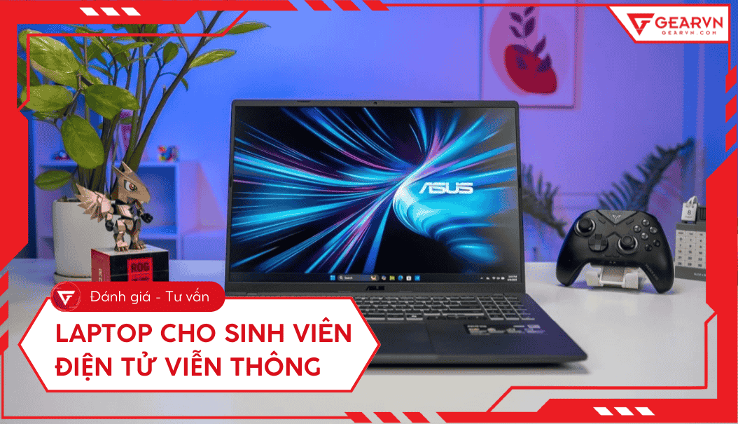 Top 10 laptop cho sinh viên Điện tử Viễn thông giá tốt 2025