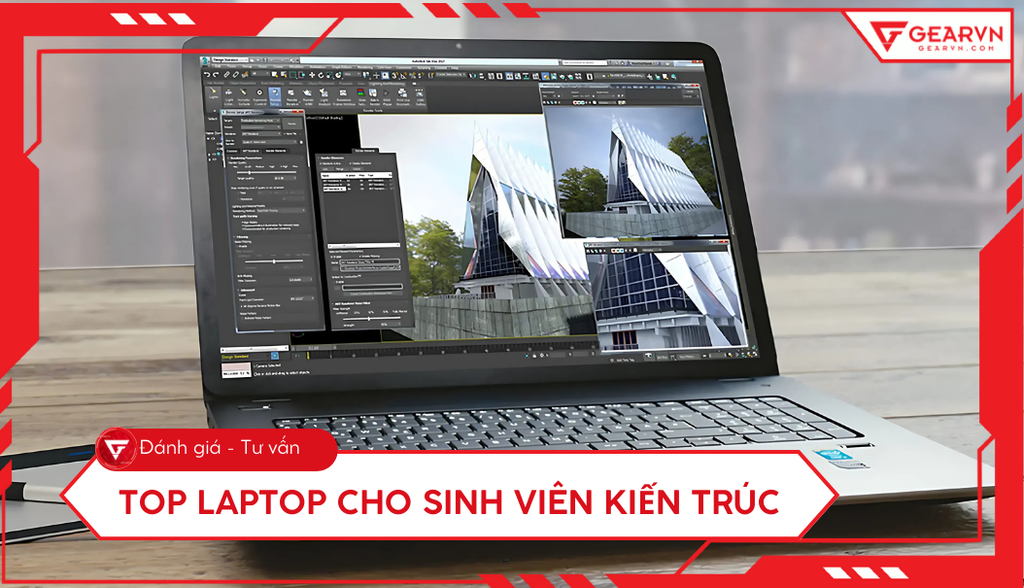 Top 11 laptop cho sinh viên kiến trúc cấu hình ổn, giá tốt