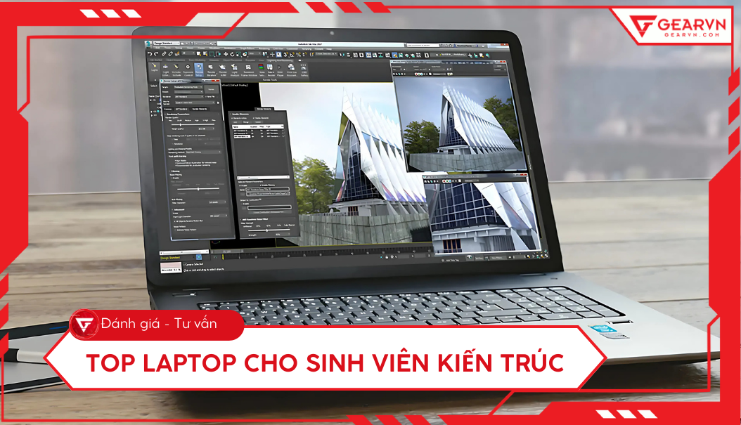 Top 11 laptop cho sinh viên kiến trúc cấu hình ổn, giá tốt