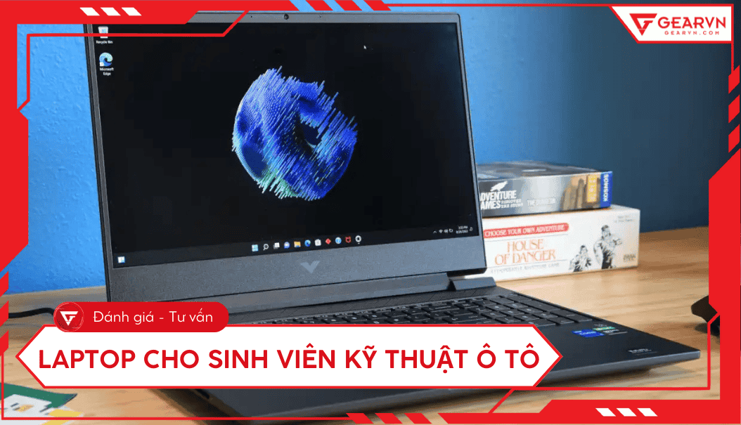 Top 11 laptop cho sinh viên kỹ thuật ô tô cấu hình ổn, giá tốt