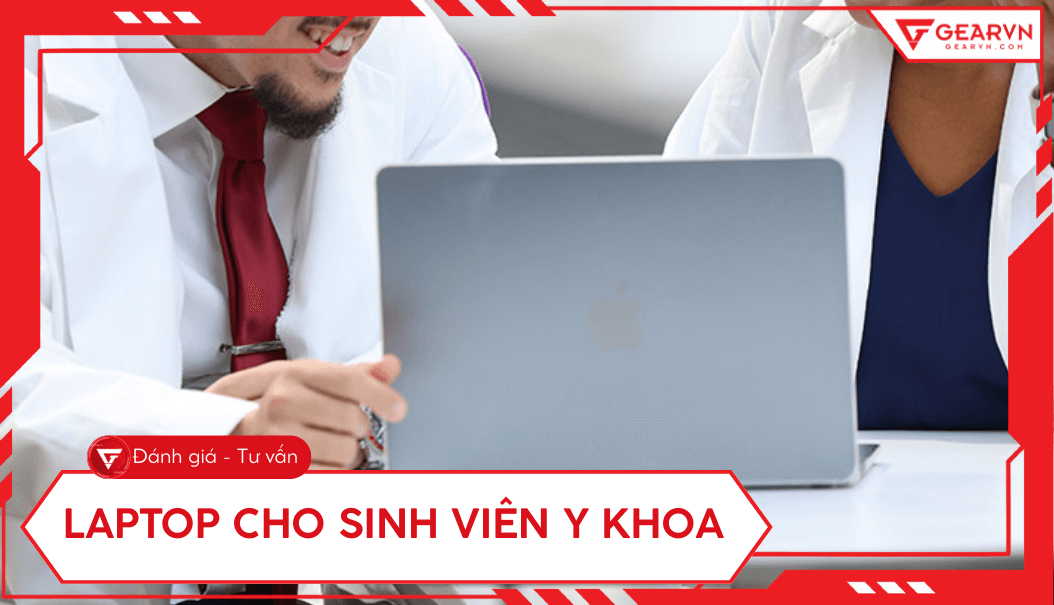 Top 15 laptop cho sinh viên Y khoa tốt, nên mua 2026
