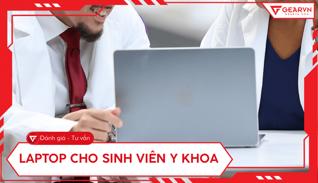 Top 15 laptop cho sinh viên Y khoa tốt, nên mua 2025