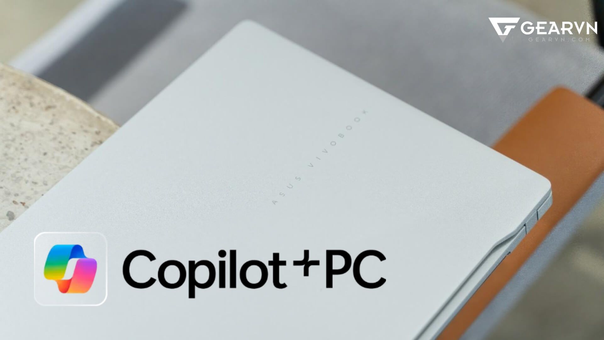 Laptop Copilot Plus PC ASUS Vivobook S 15 có thể làm được những gì?