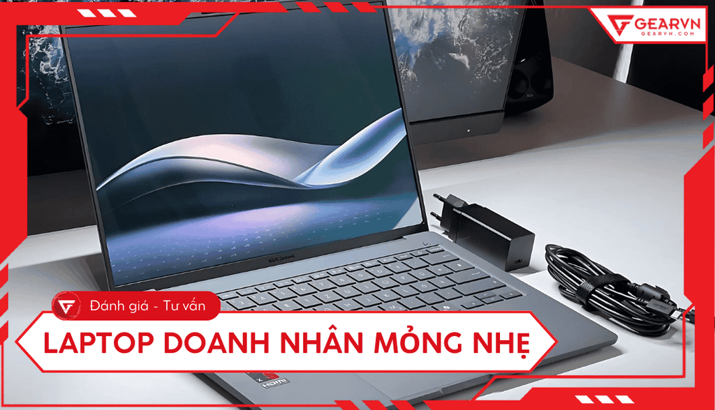 Top 10+ laptop doanh nhân mỏng nhẹ, sang trọng, hiệu năng cao