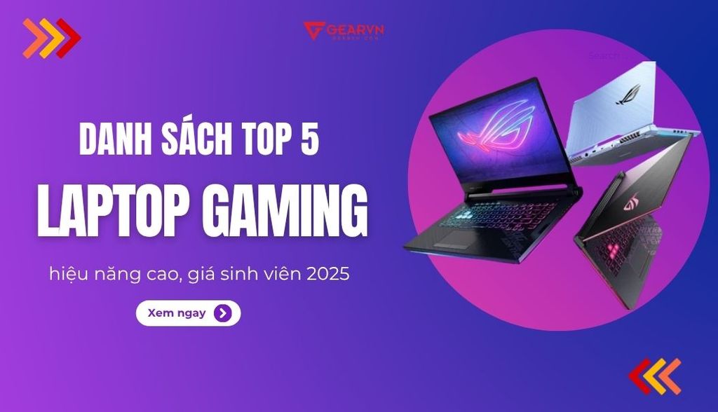 Top 5 laptop gaming hiệu năng cao giá chuẩn sinh viên 2025