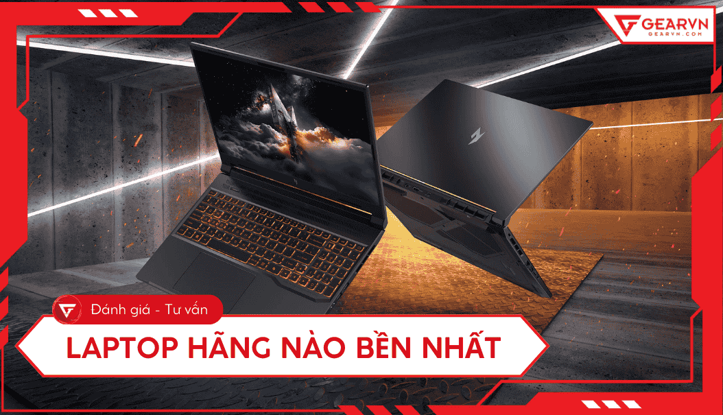 Laptop hãng nào bền nhất 2025? Top 8 thương hiệu chất lượng