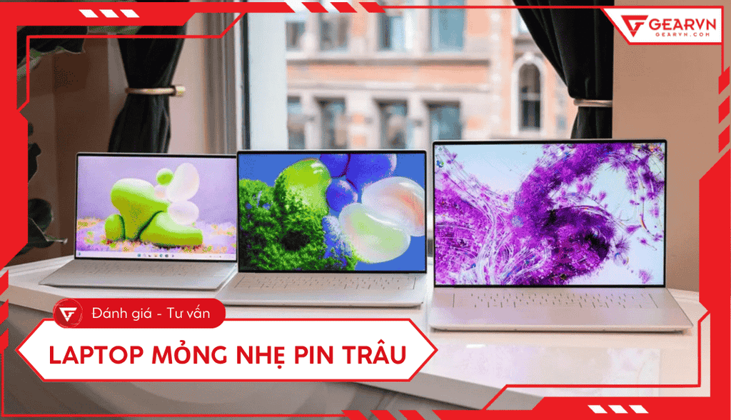 Top 10 laptop mỏng nhẹ pin trâu, cấu hình tốt đáng mua 2025