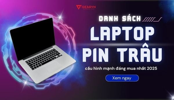 Top 10 laptop pin trâu, cấu hình mạnh đáng mua nhất 2025