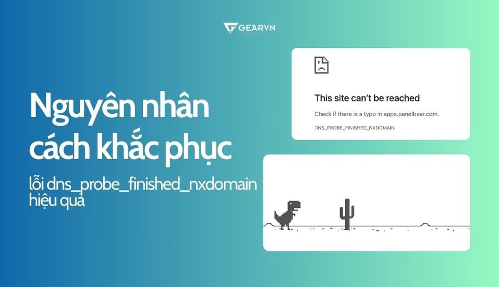 Nguyên nhân và cách khắc phụ lỗi dns_probe_finished_nxdomain hiệu quả