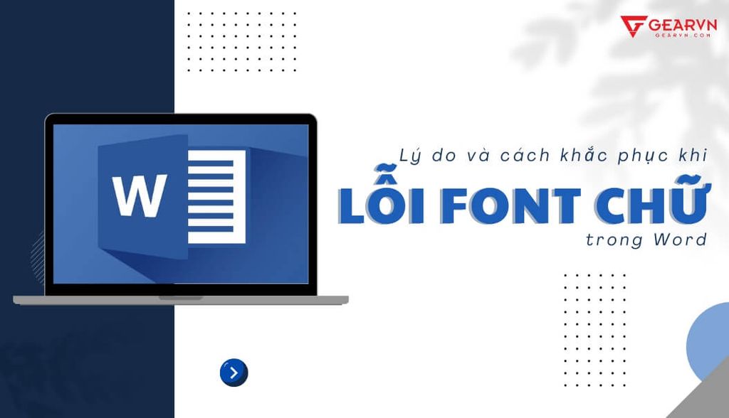 Lý do và cách khắc phục khi lỗi font chữ trong Word
